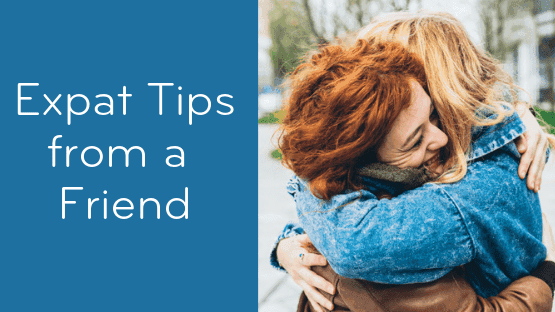 Expat Tips: Invest in Friendships